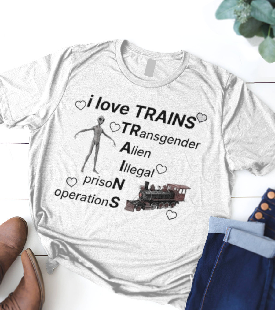 I Love Trains Transgender Alien Illegal Prison Operations Hearts T-Shirt