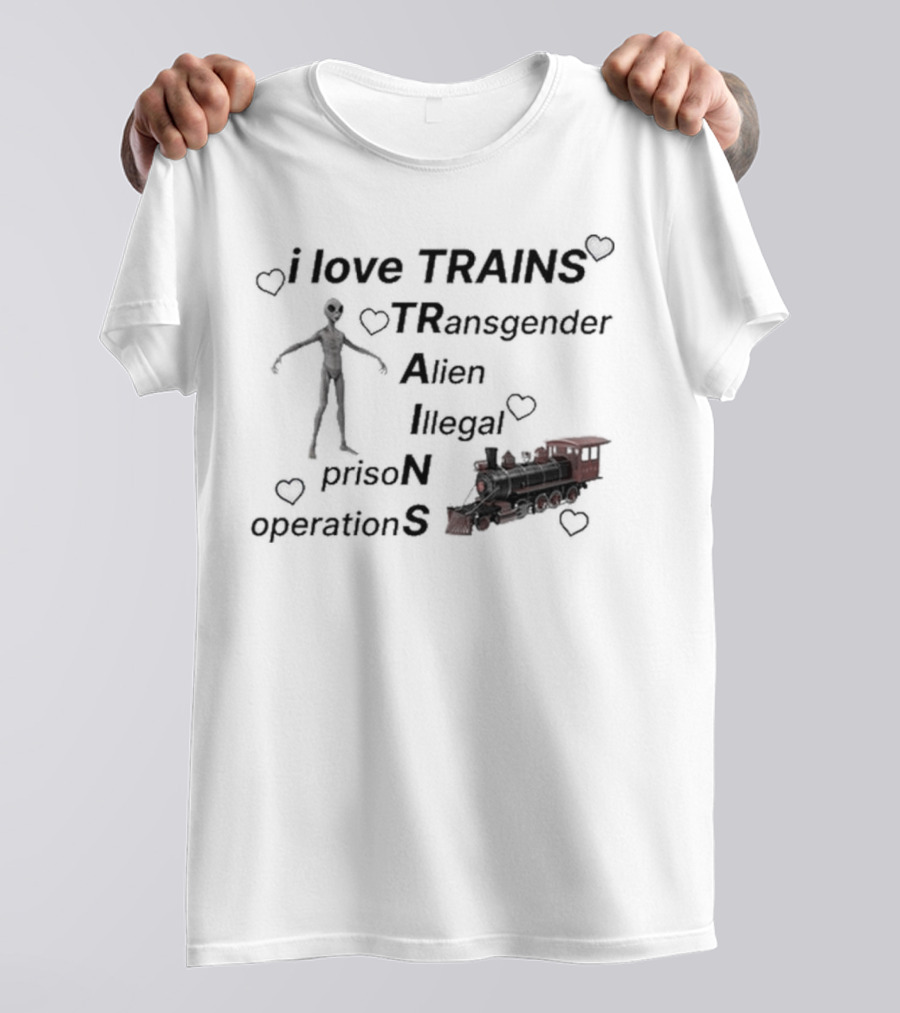 I Love Trains Transgender Alien Illegal Prison Operations Hearts T-Shirt