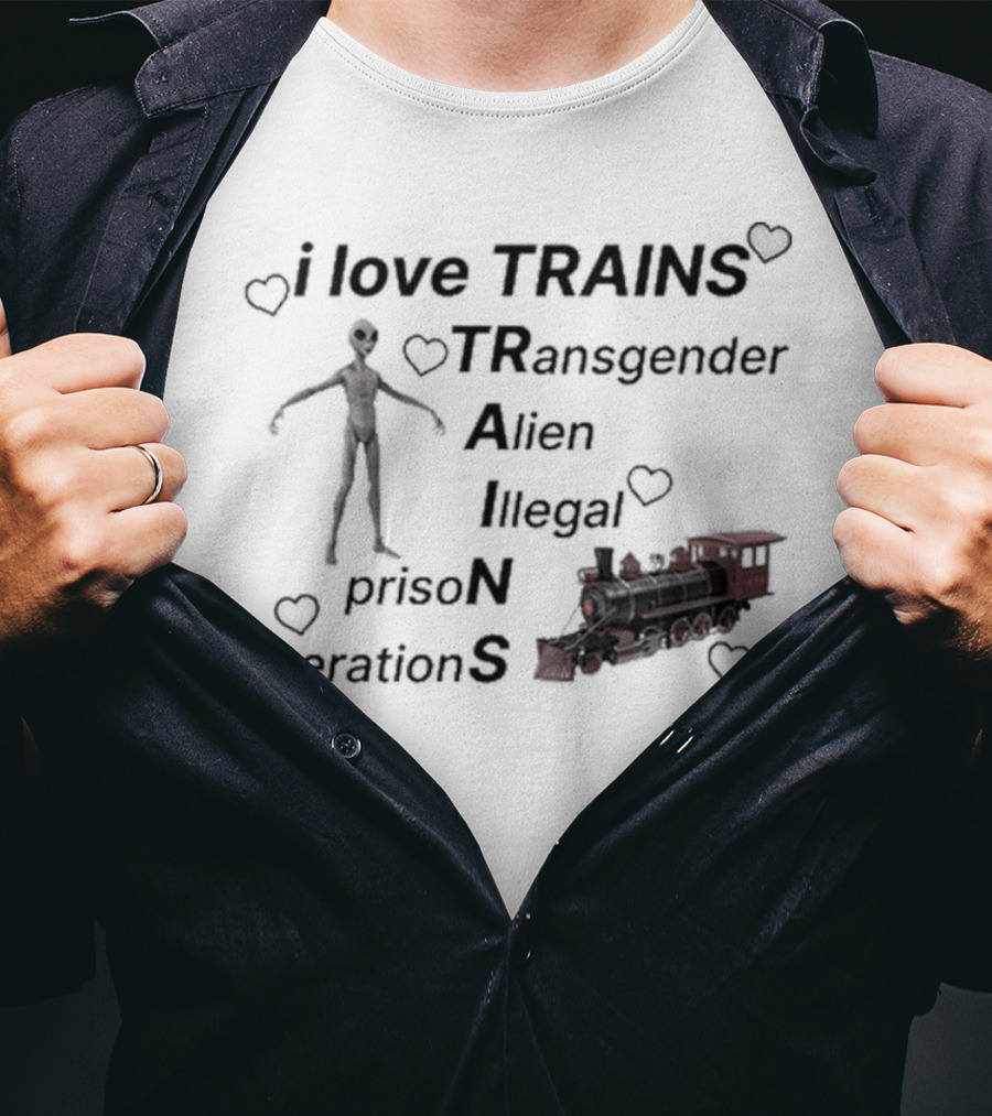 I Love Trains Transgender Alien Illegal Prison Operations Hearts T-Shirt