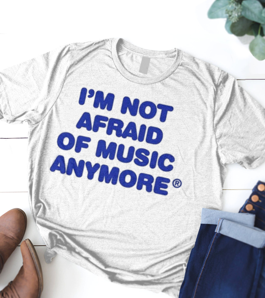 I’m Not Afraid Of Music Anymore Bold Blue T-Shirt