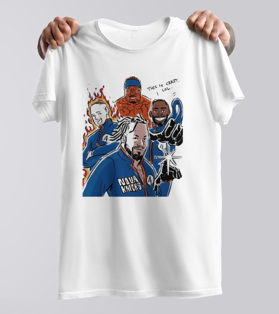 This Is Crazy Lol Nova Knicks Fantastic Four Crossover T-Shirt