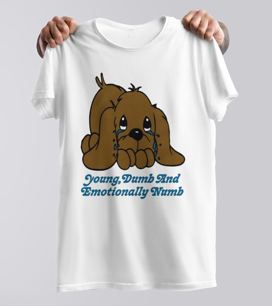 Young Dumb And Emotionally Numb Sad Cartoon Puppy Crying T-Shirt
