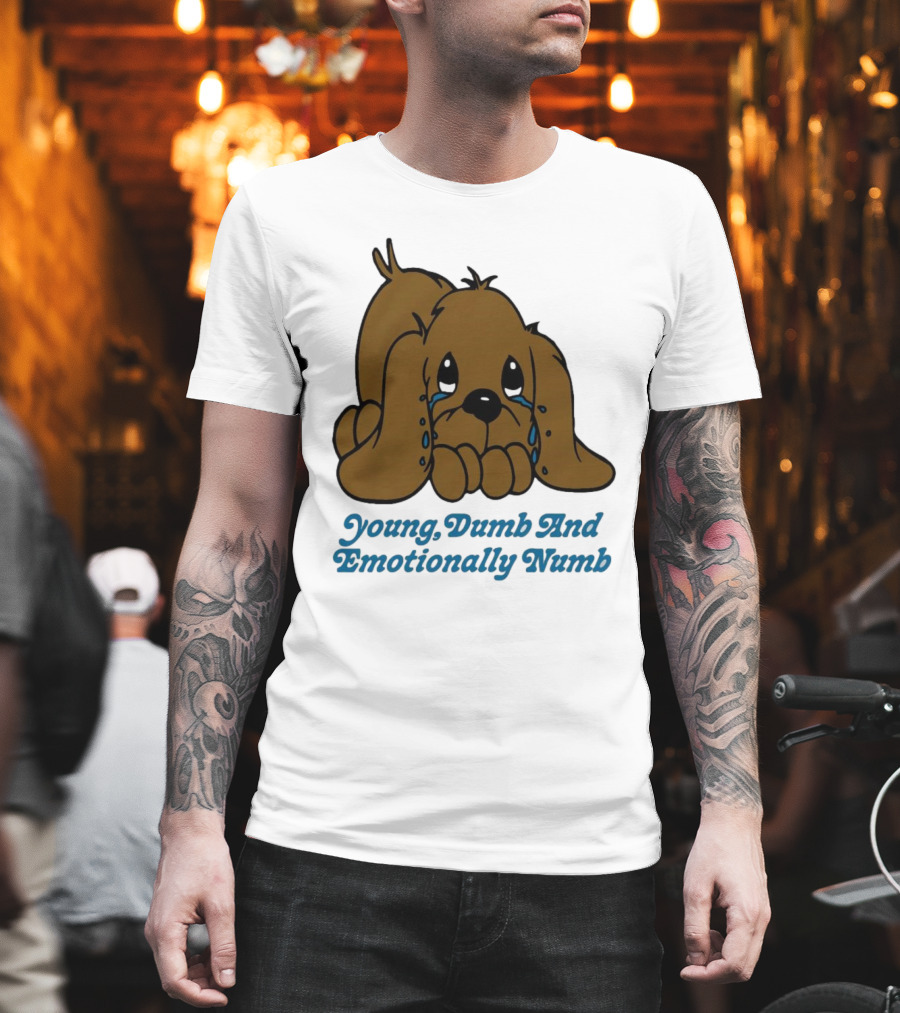 Young Dumb And Emotionally Numb Sad Cartoon Puppy Crying T-Shirt