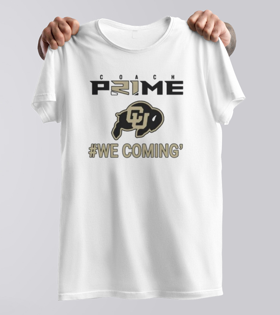 Coach Prime Deion Sanders CU Buffs We Coming Colorado Football T-Shirt