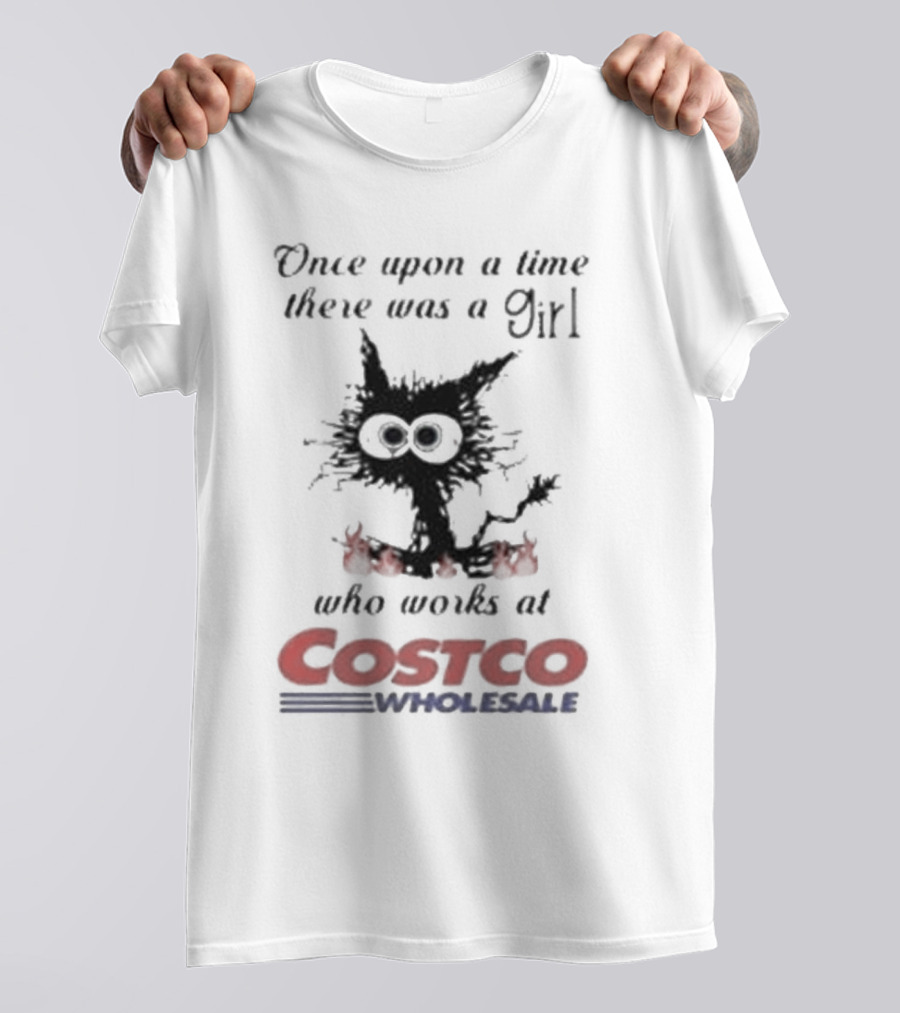 Black Cat Once Upon A Time There Was A Girl Who Works At Costco Wholesale T-Shirt