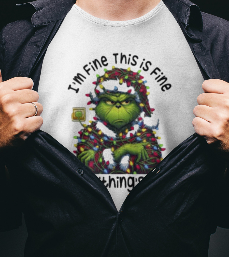 I'm Fine This Is Fine Everything's Fine Grinch Holiday Lights T-Shirt