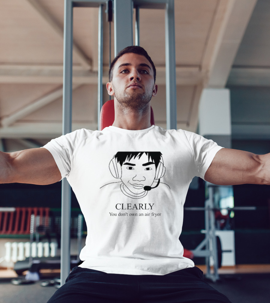 Clearly You Don’t Own An Air Fryer Headset T-Shirt