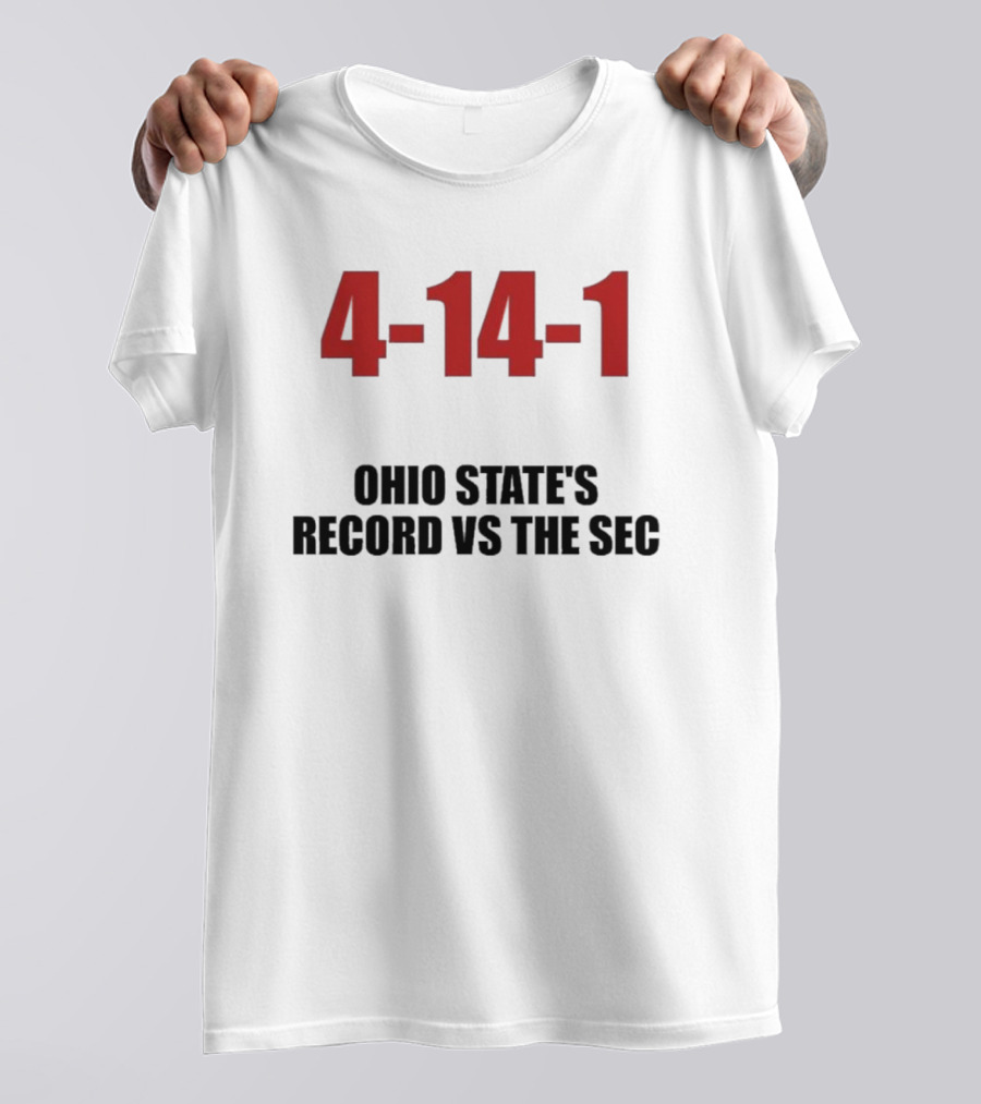 4-14-1 Ohio State Football Record Versus SEC T-Shirt