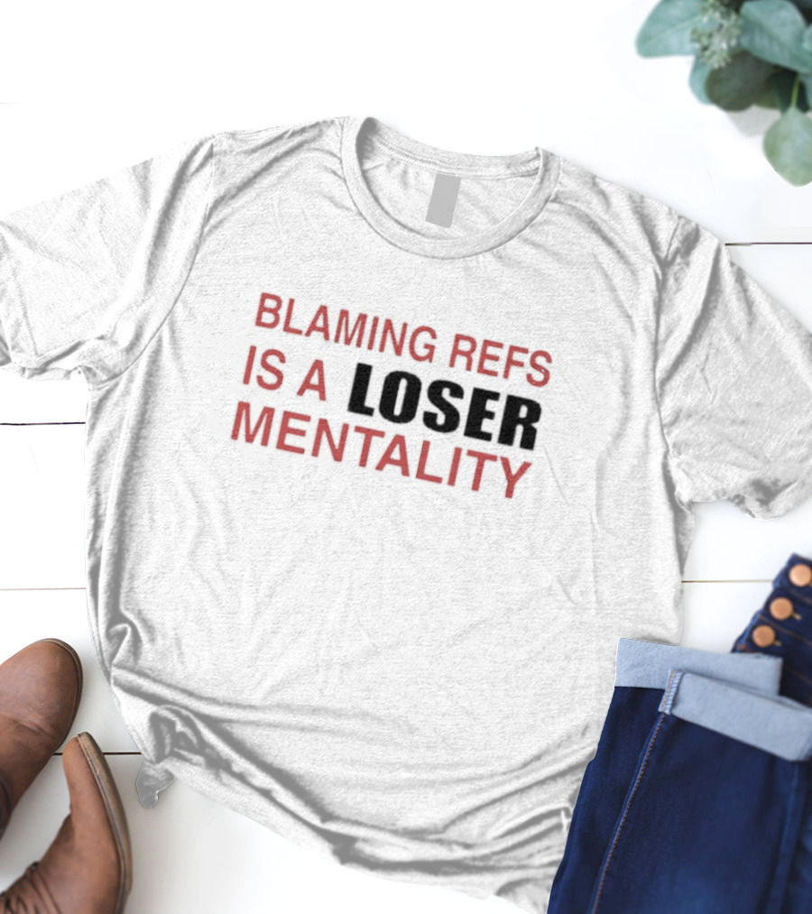How Bout Those KC Chiefs Blaming Refs Is A Loser Mentality T-Shirt