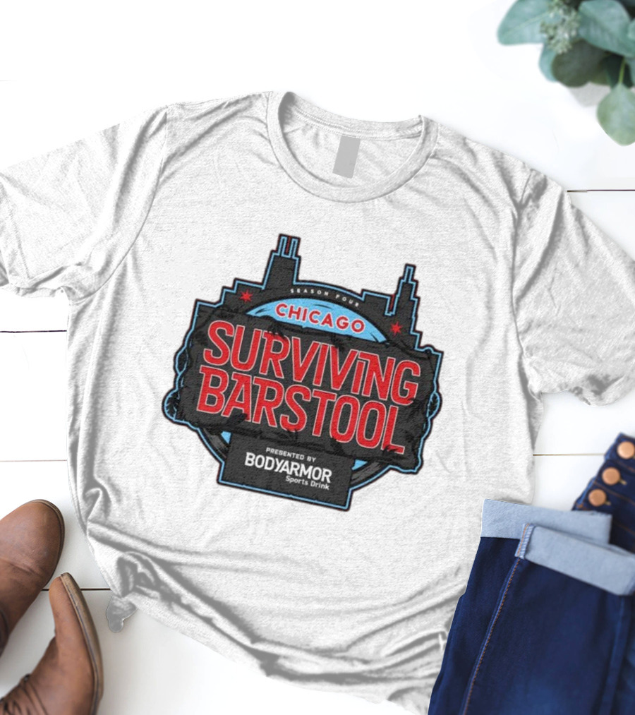 Season Four Chicago Surviving Barstool Presented By Bodyarmor Sports Drink T-Shirt
