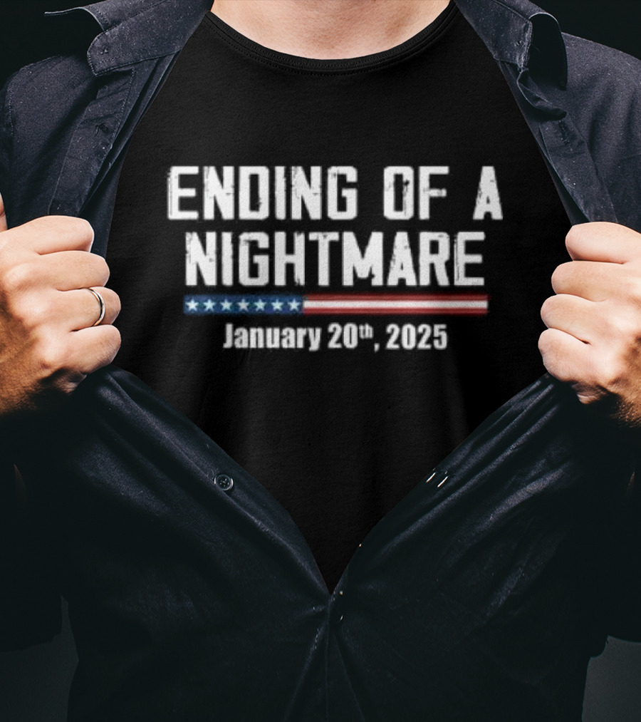 Ending Of A Nightmare January 20th 2025 T-Shirt