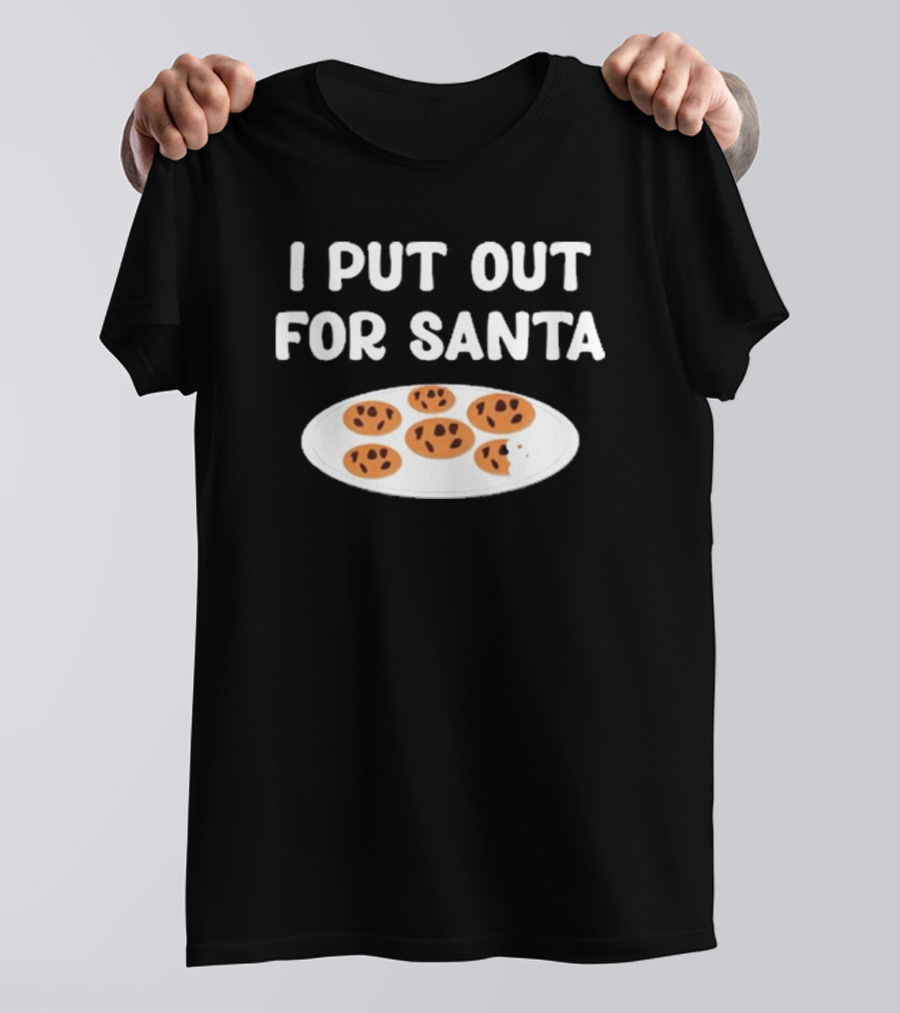 Familyfriendlyfans I Put Out Cookies For Santa T-Shirt