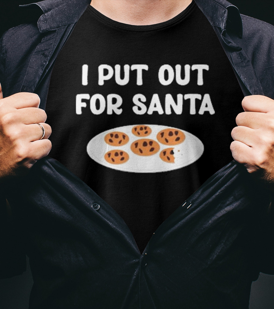 Familyfriendlyfans I Put Out Cookies For Santa T-Shirt