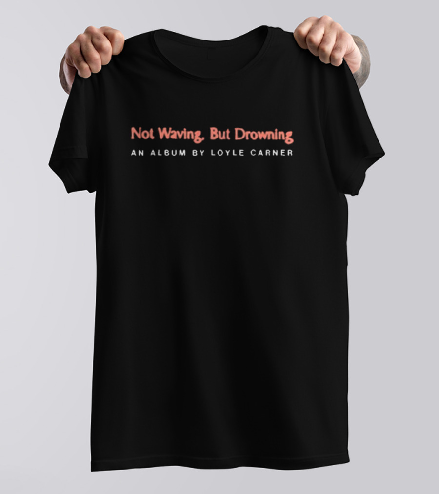 Not Waving But Drowning Loyle Carner Album T-Shirt