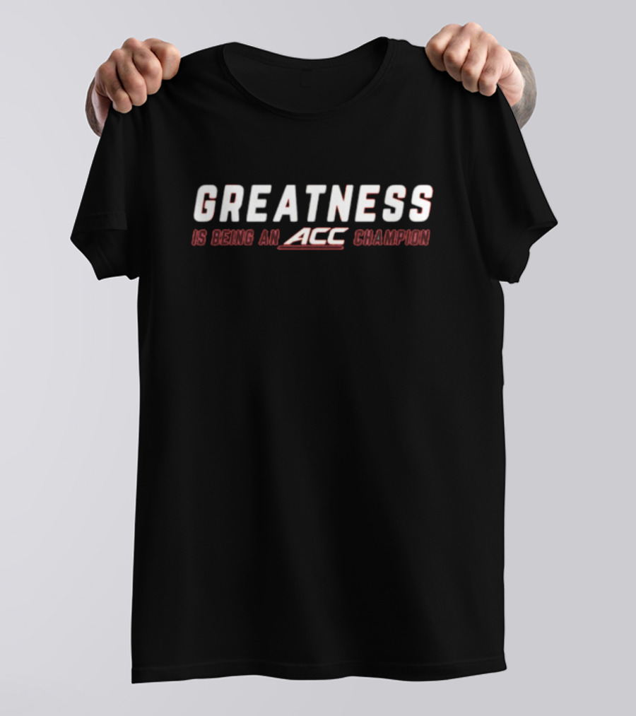 Clemson Tigers Greatness Is Being An ACC Champion T-Shirt