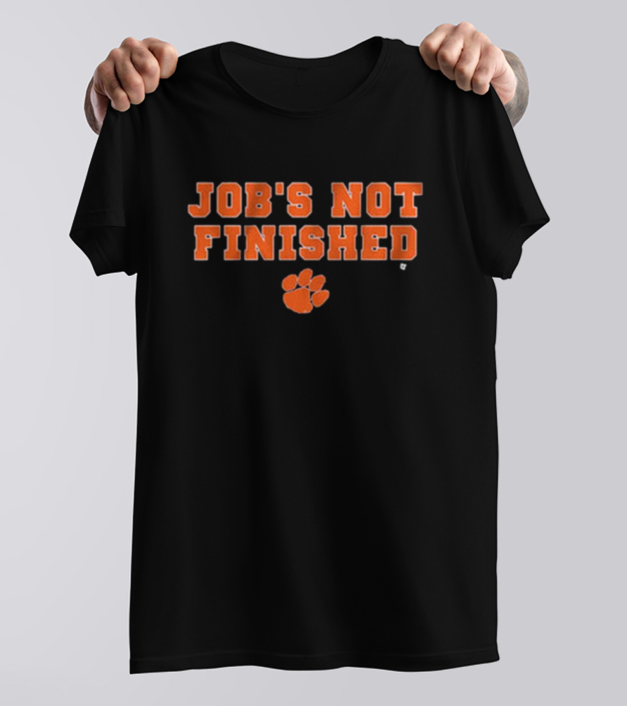 Clemson Tigers Job's Not Finished NCAA Football T-Shirt