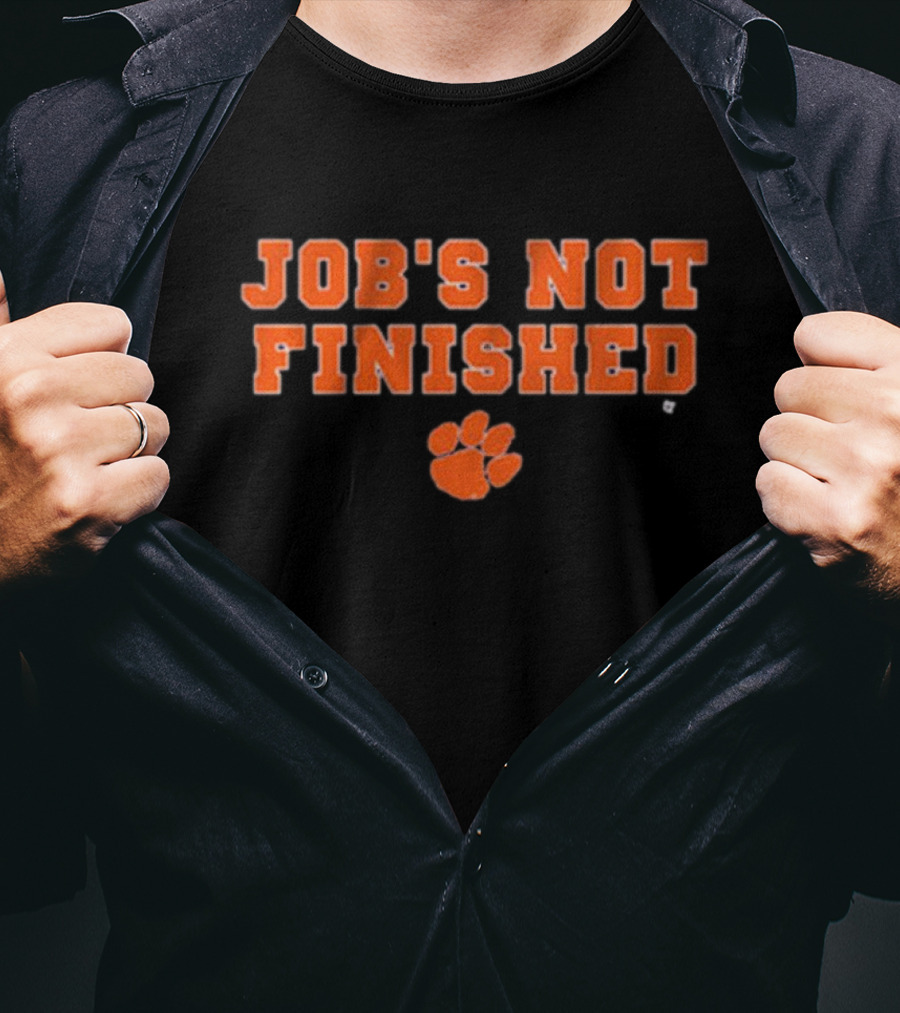 Clemson Tigers Job's Not Finished NCAA Football T-Shirt