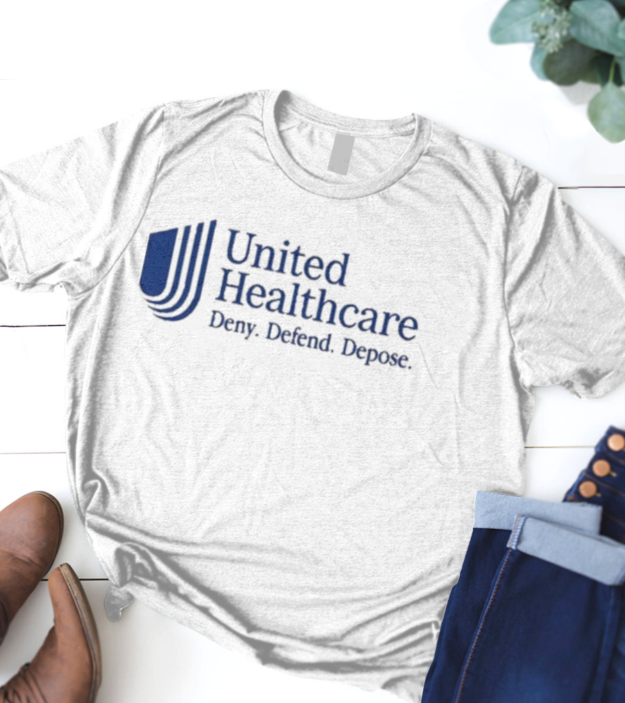 That Go Hard United Healthcare Deny Defend Depose T-Shirt