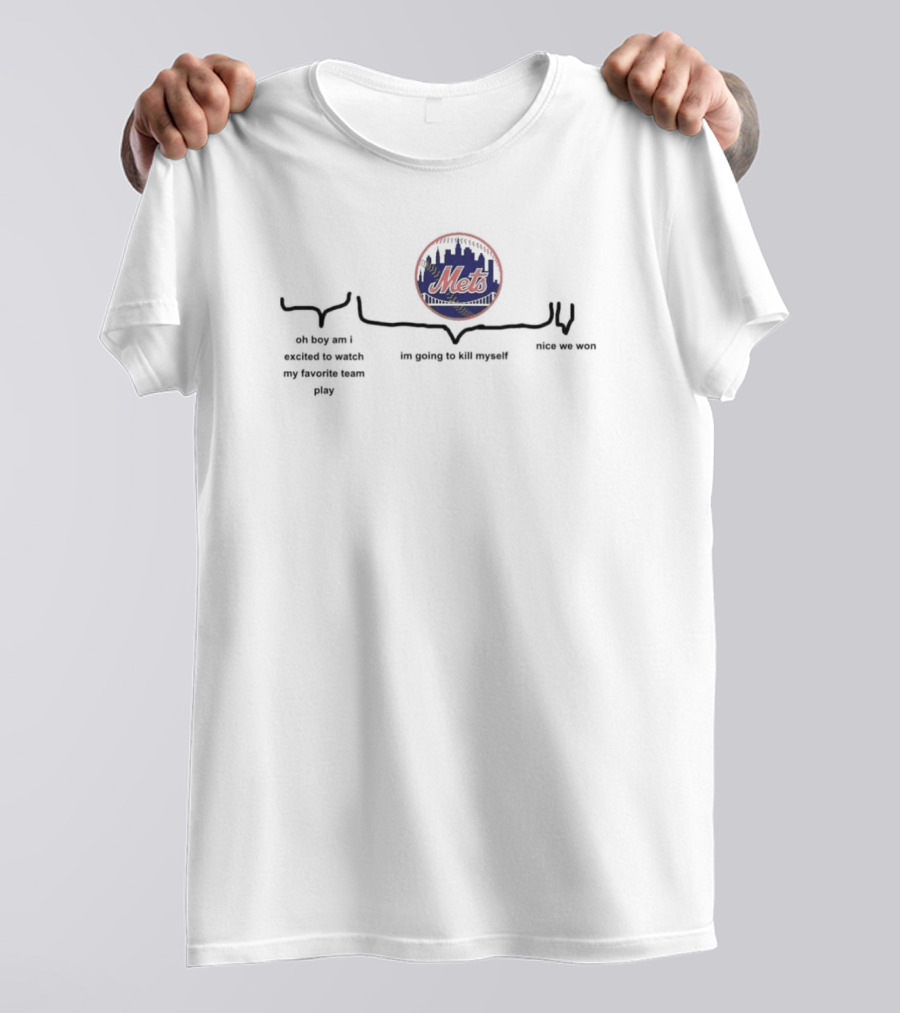 New York Mets Oh Boy Am I Excited To Watch My Favorite Team Play Nice We Won T-Shirt
