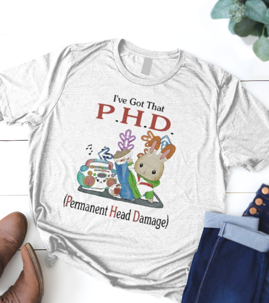 I’ve Got That P.H.D. Permanent Head Damage Bunny With Boombox And Sneakers T-Shirt