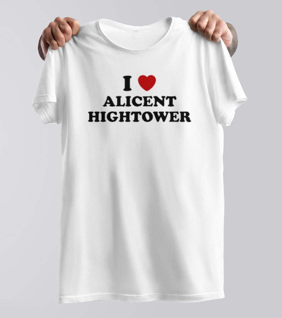 Tabogens I Love Alicent Hightower T-Shirt