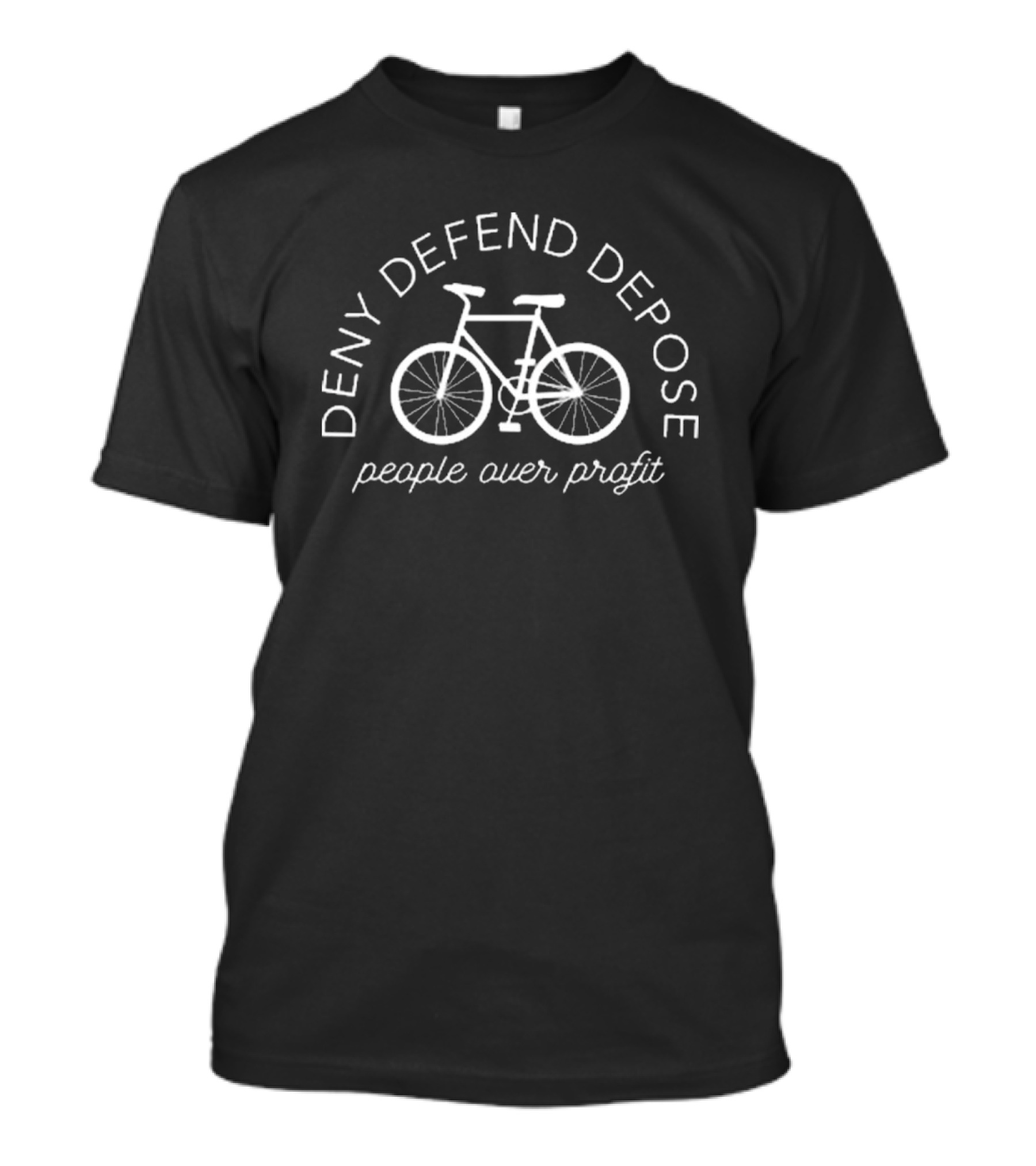 Deny Defend Depose Bicycle People Over Profit T-Shirt
