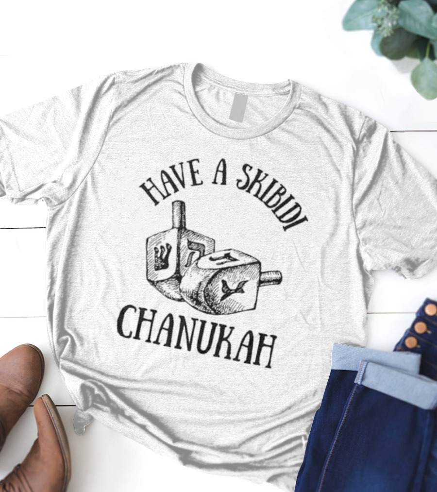 Have A Skibidi Chanukah Hanukkah Dreidel Fun T-Shirt