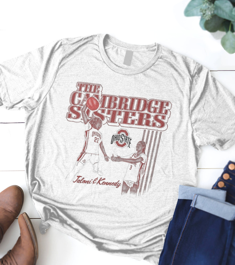 The Cambridge Sisters Jaloni And Kennedy Ohio State Buckeyes Basketball T-Shirt