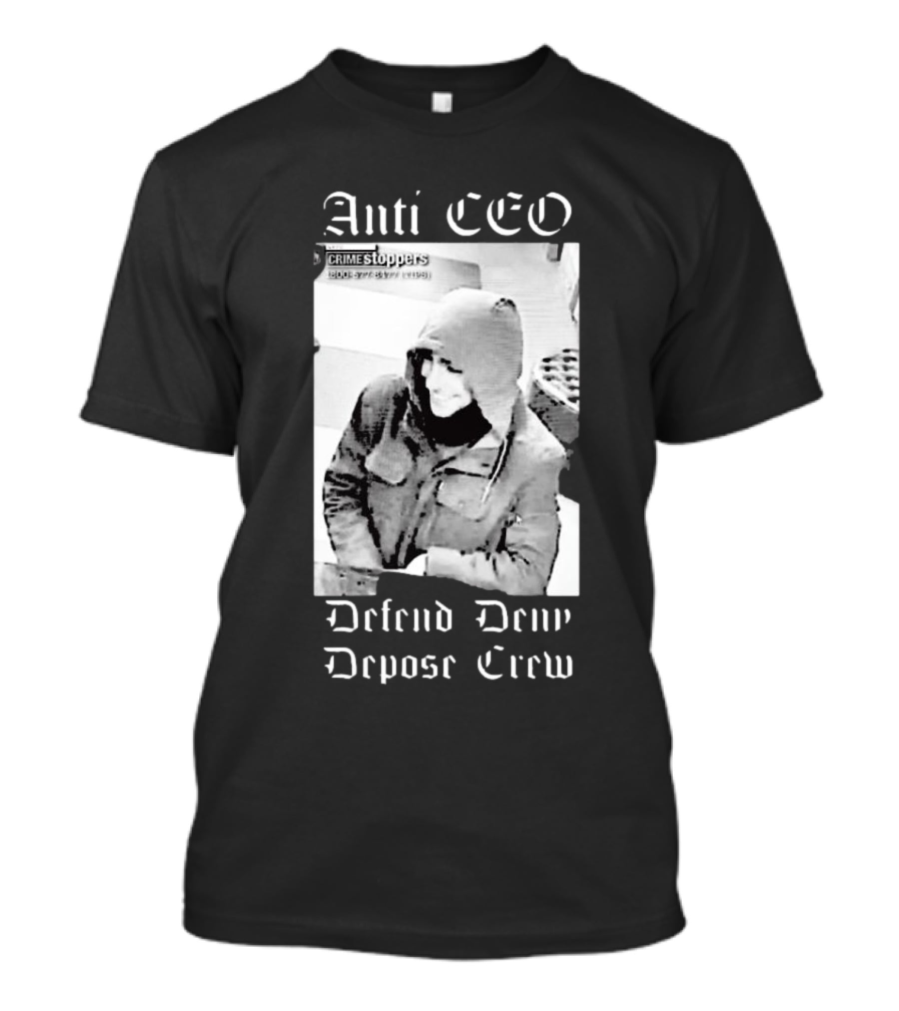 Anti CEO Crime Stoppers Defend Deny Depose Crew T-Shirt