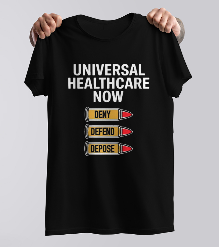 Universal Healthcare Now Deny Defend Depose Bullet Symbols T-Shirt