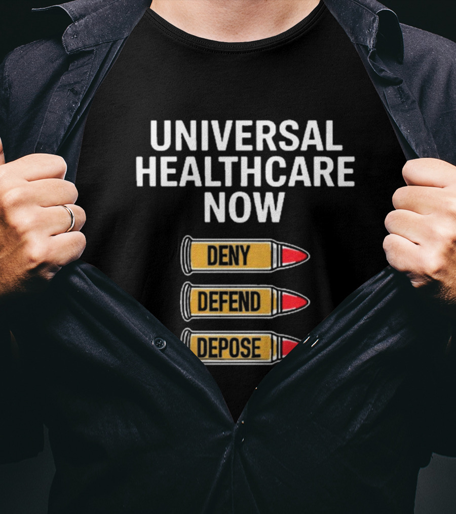 Universal Healthcare Now Deny Defend Depose Bullet Symbols T-Shirt