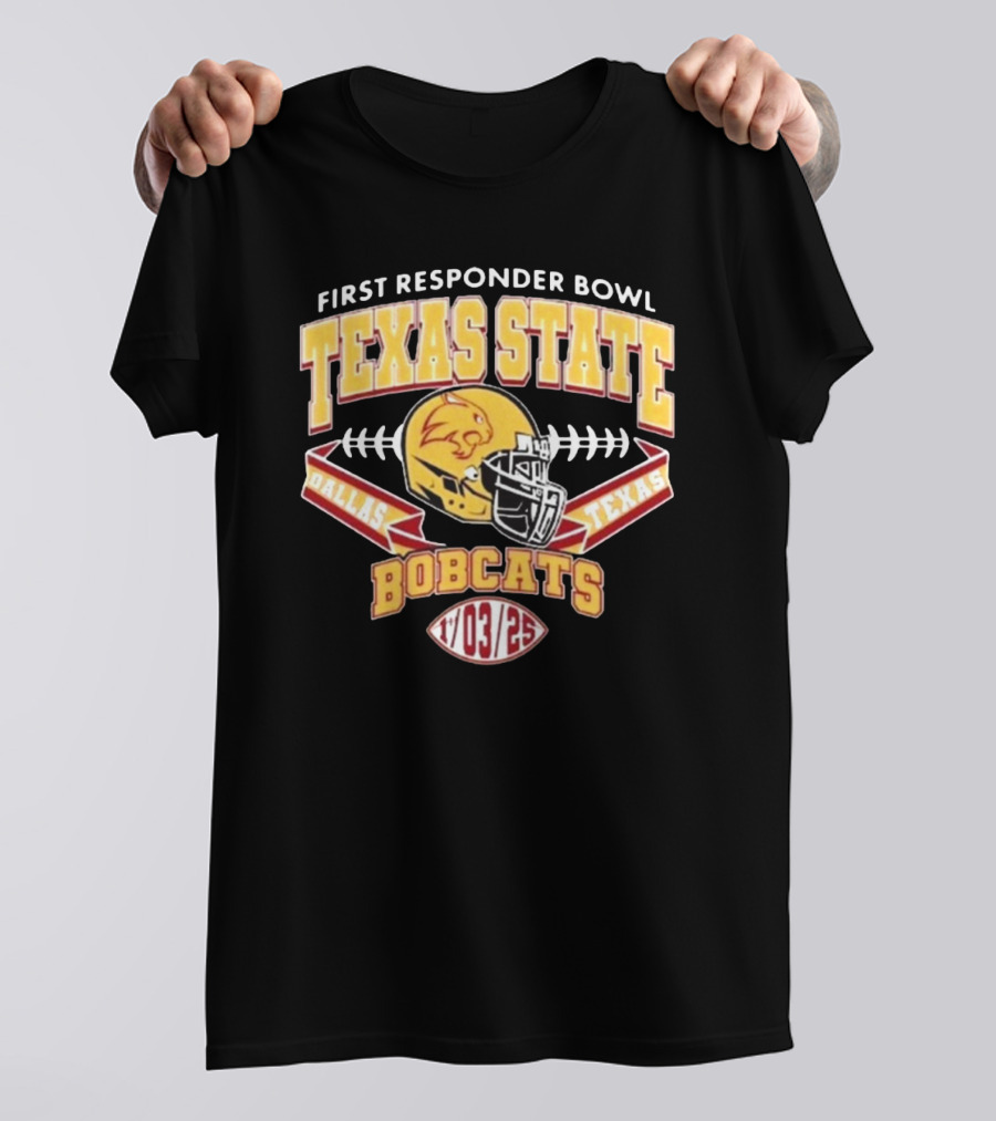 First Responder Bowl Texas State Bobcats Dallas Texas 1 03 2025 T-Shirt