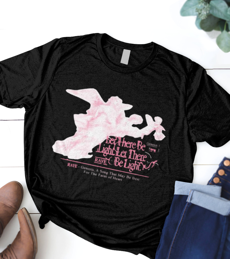 RAYE Let There Be Light Genesis A Song That May Be Best For The Faint Of Heart T-Shirt