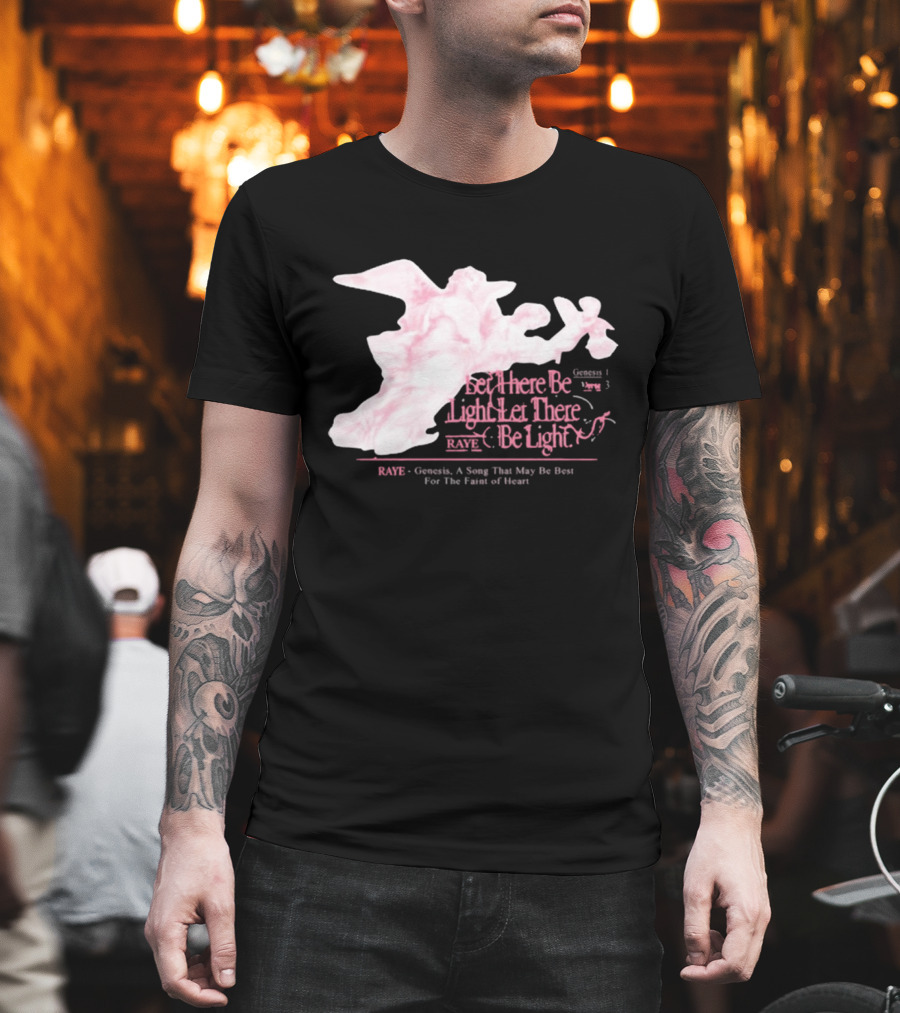 RAYE Let There Be Light Genesis A Song That May Be Best For The Faint Of Heart T-Shirt