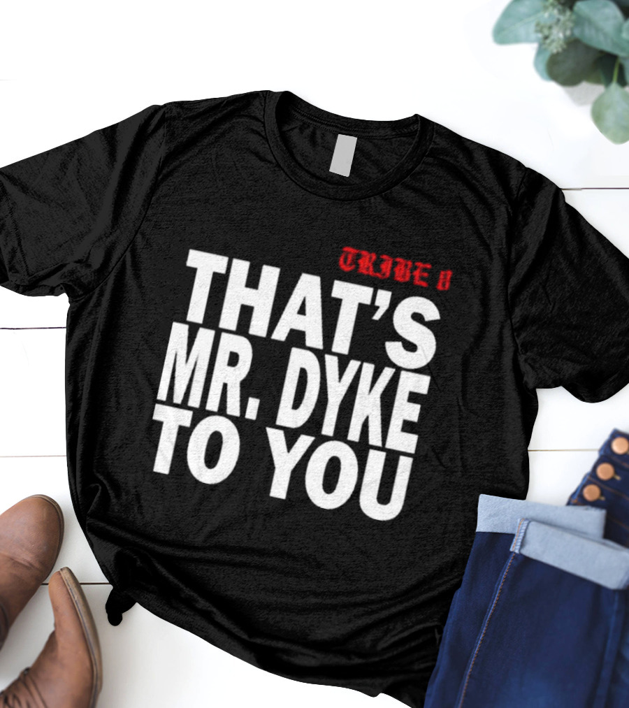 TRIBE 8 That’s Mr. Dyke To You T-Shirt
