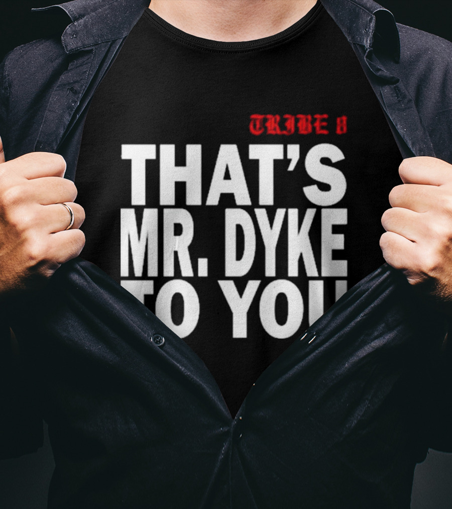 TRIBE 8 That’s Mr. Dyke To You T-Shirt