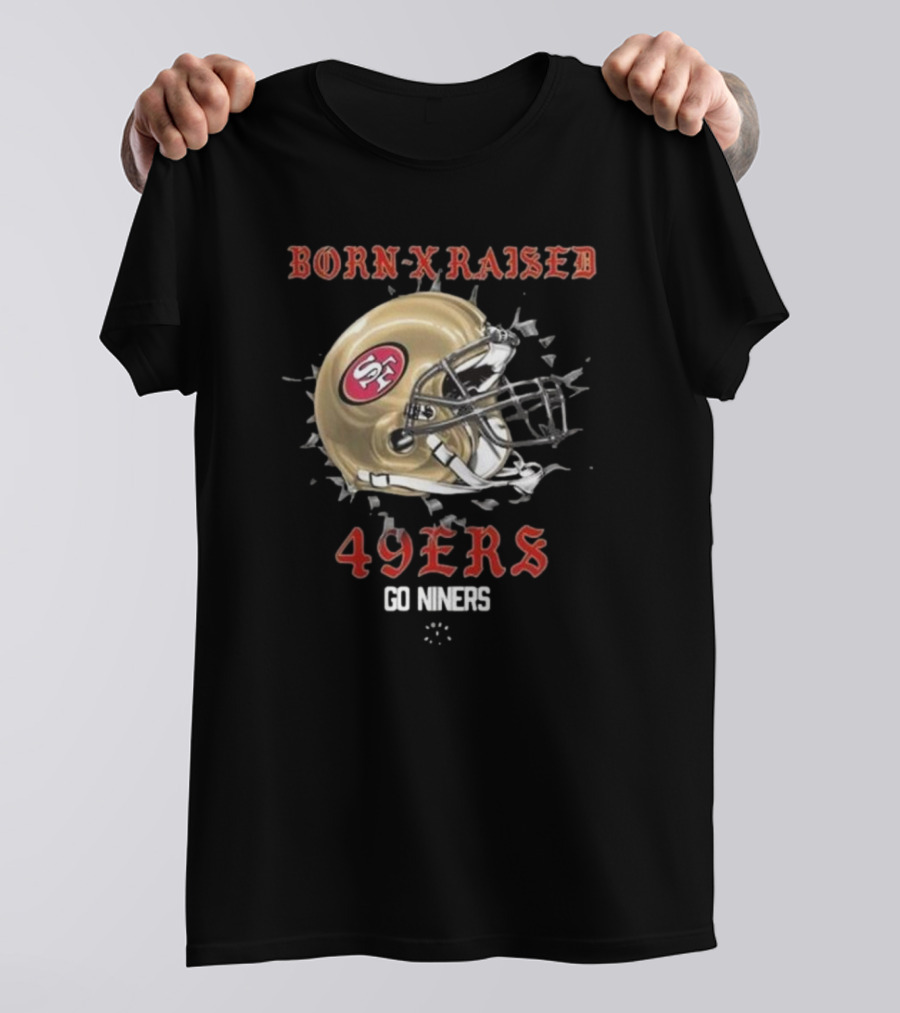 Born X Raised San Francisco 49Ers Helmet Go Niners T-Shirt