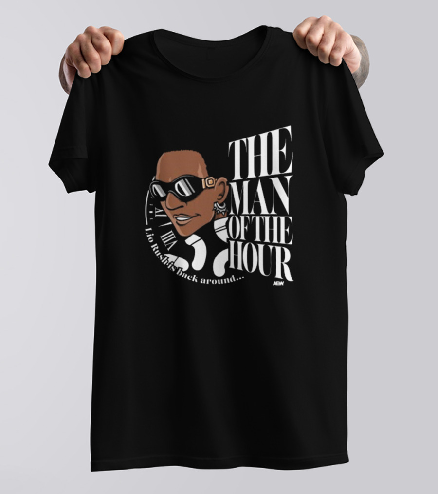 Lio Rush's Back Around AEW The Man Of The Hour T-Shirt
