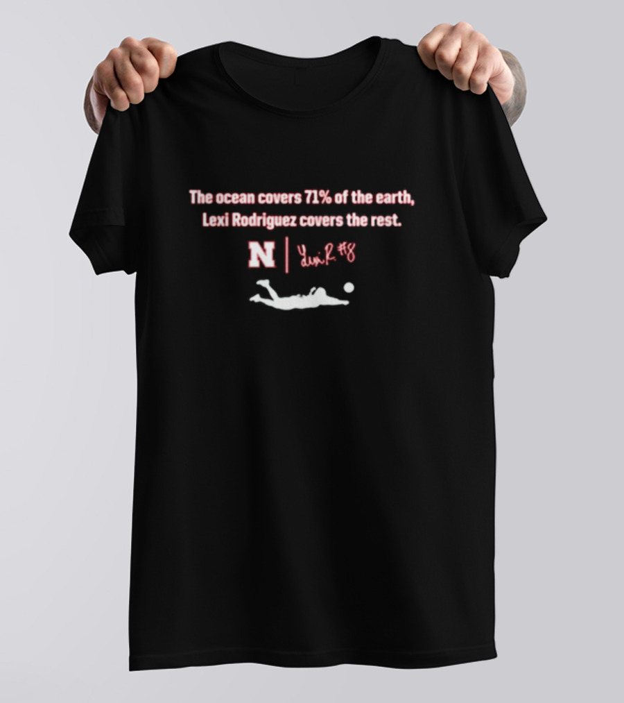 Lexi Rodriguez Nebraska Huskers The Ocean Covers 71% Of The Earth Lexi Covers The Rest N Logo Signature #8 T-Shirt