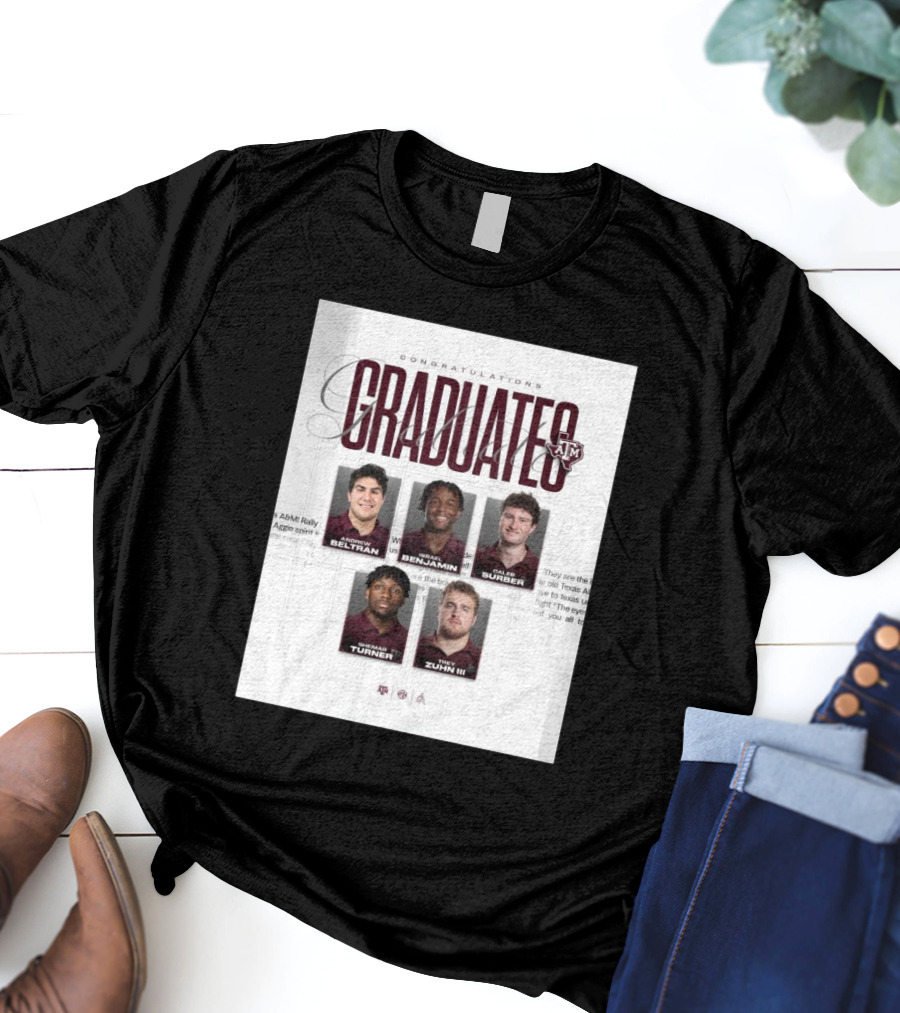 Congratulations Texas A&M Aggies Graduates Beltran Benjamin Surber Turner Zuhn III T-Shirt