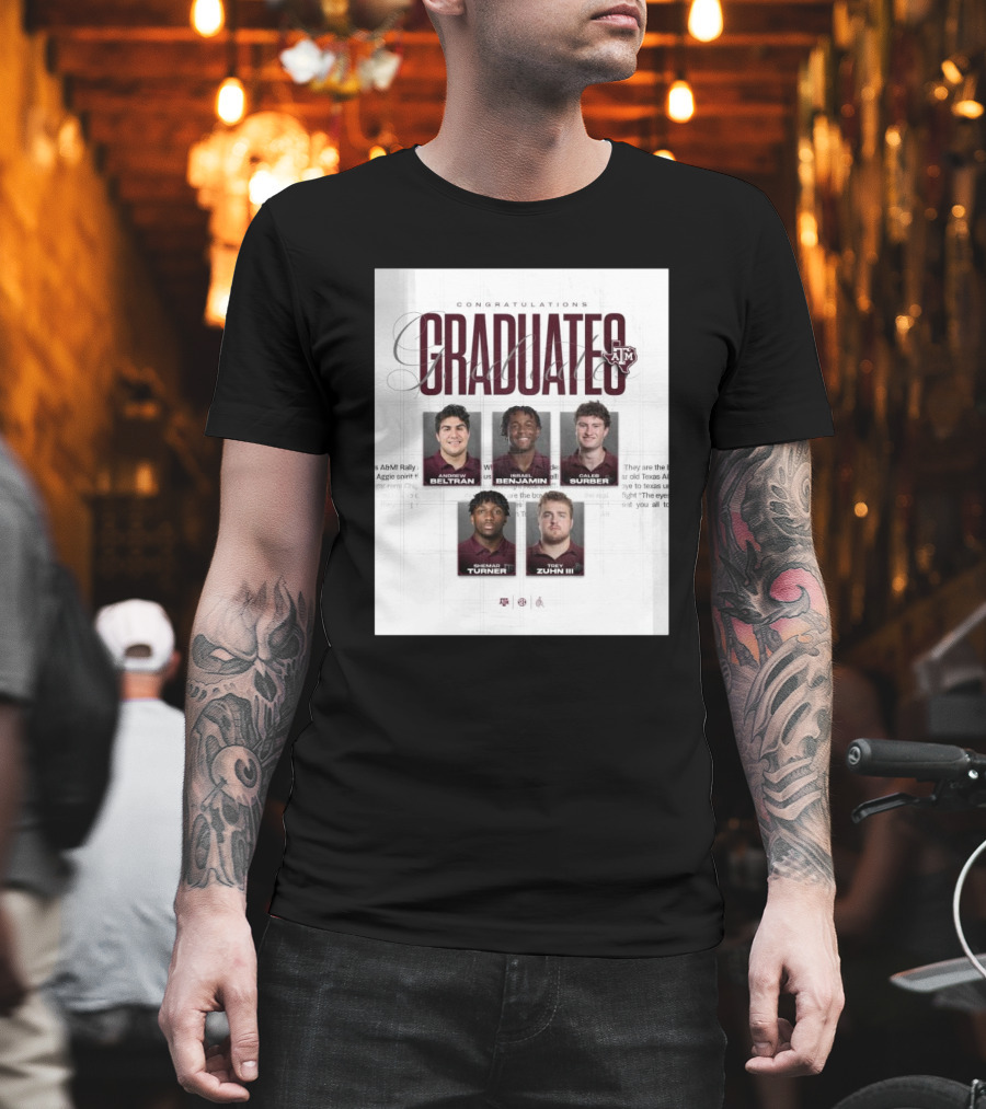 Congratulations Texas A&M Aggies Graduates Beltran Benjamin Surber Turner Zuhn III T-Shirt
