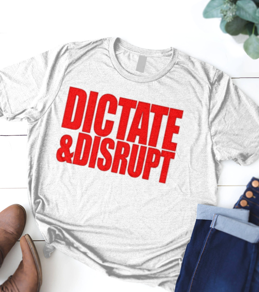 DICTATE AND DISRUPT Red T-Shirt