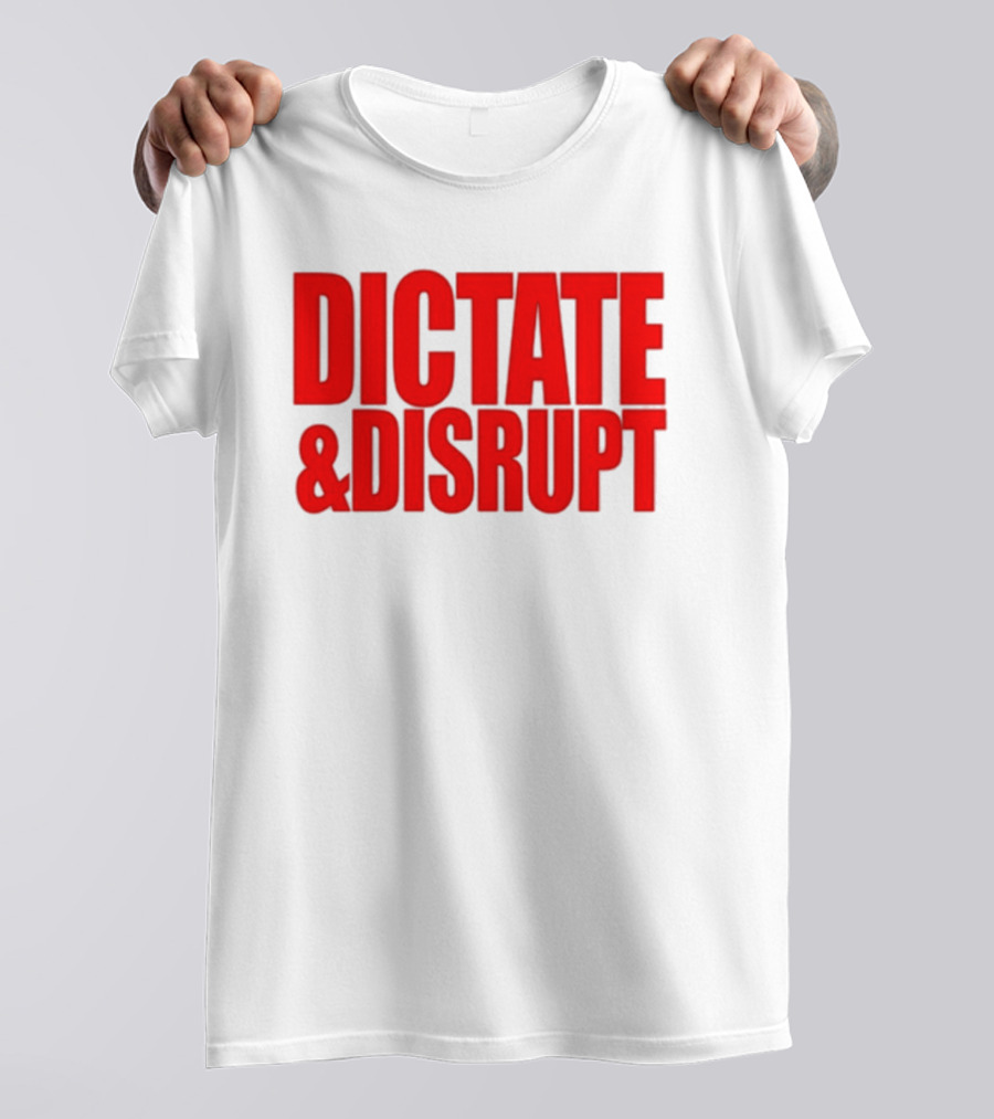 DICTATE AND DISRUPT Red T-Shirt