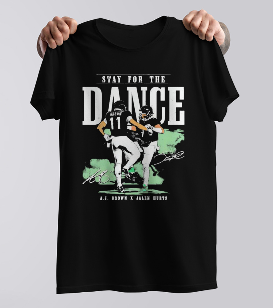 Stay For The Dance A.J. Brown Jalen Hurts Philadelphia Eagles NFL Signatures T-Shirt