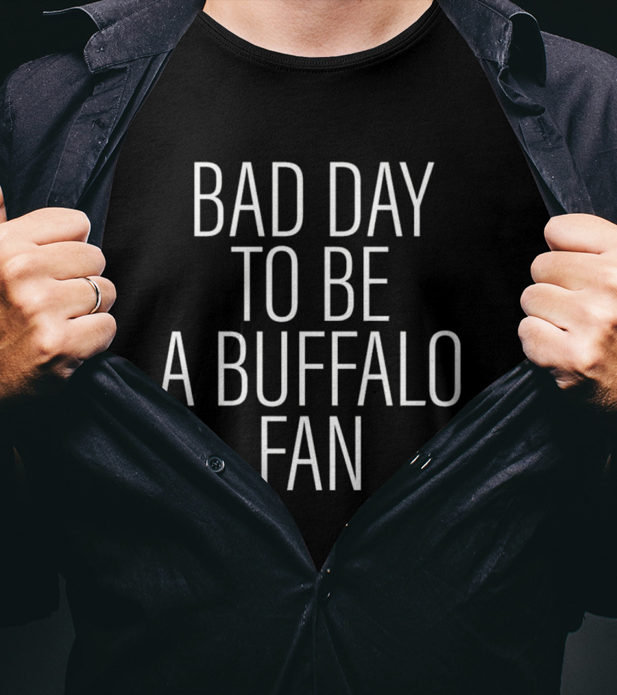 Dan Campbell Bad Day To Be A Buffalo Fan NFL Humorous T-Shirt