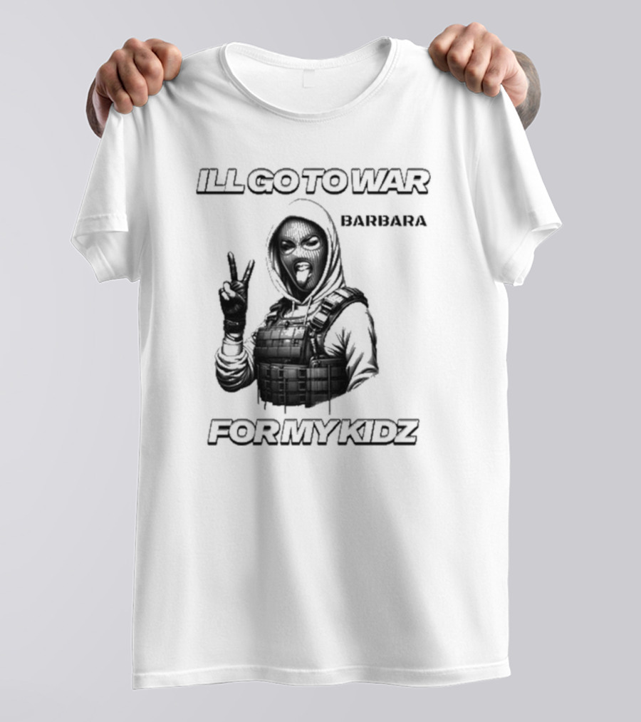 ILL GO TO WAR BARBARA FOR MY KIDZ Peace Sign Hoodie Masked Character T-Shirt