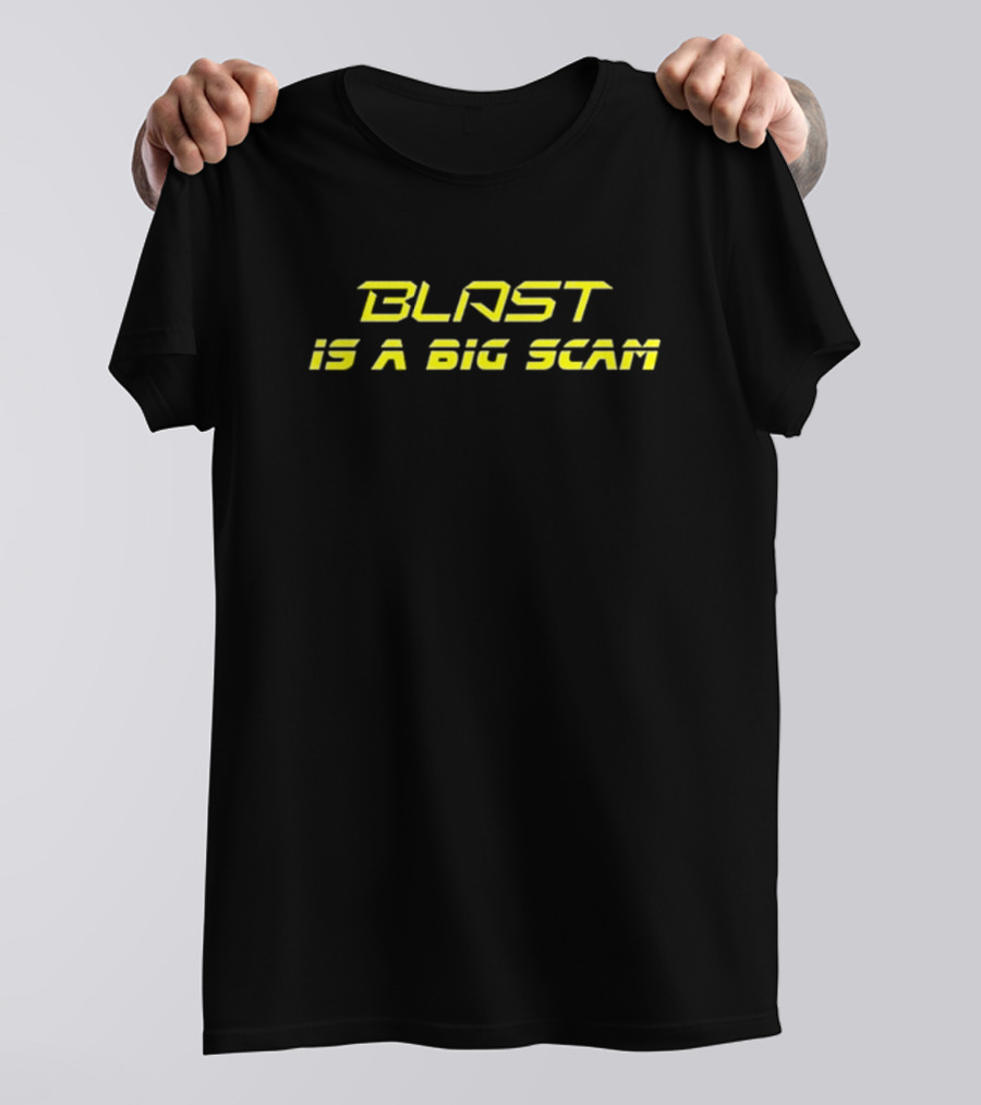 BLAST IS A BIG SCAM T-Shirt