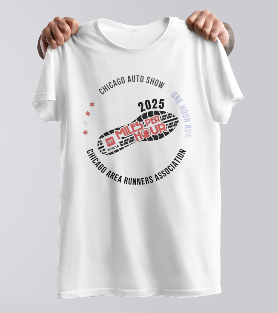 Chicago Auto Show 2025 Toyota Miles Per Hour One Hour Run Chicago Area Runners Association T-Shirt