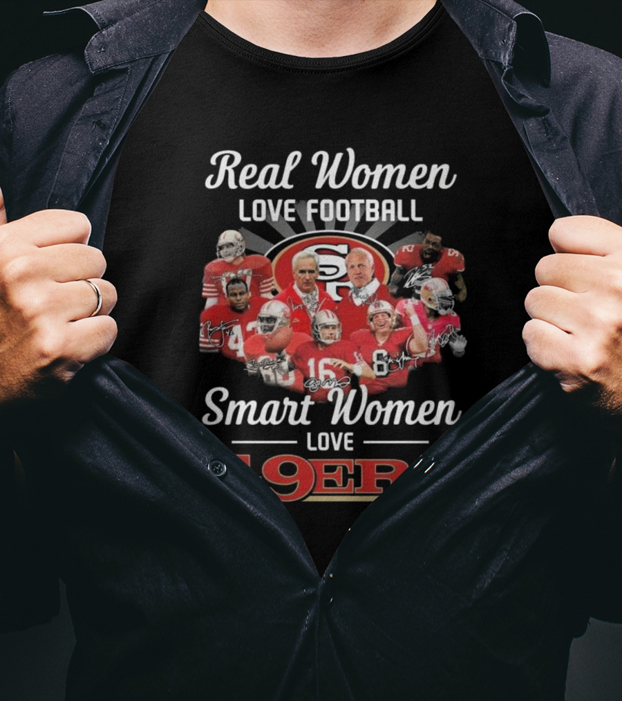 Real Women Love Football Smart Women Love 49ers Legends Signatures T-Shirt