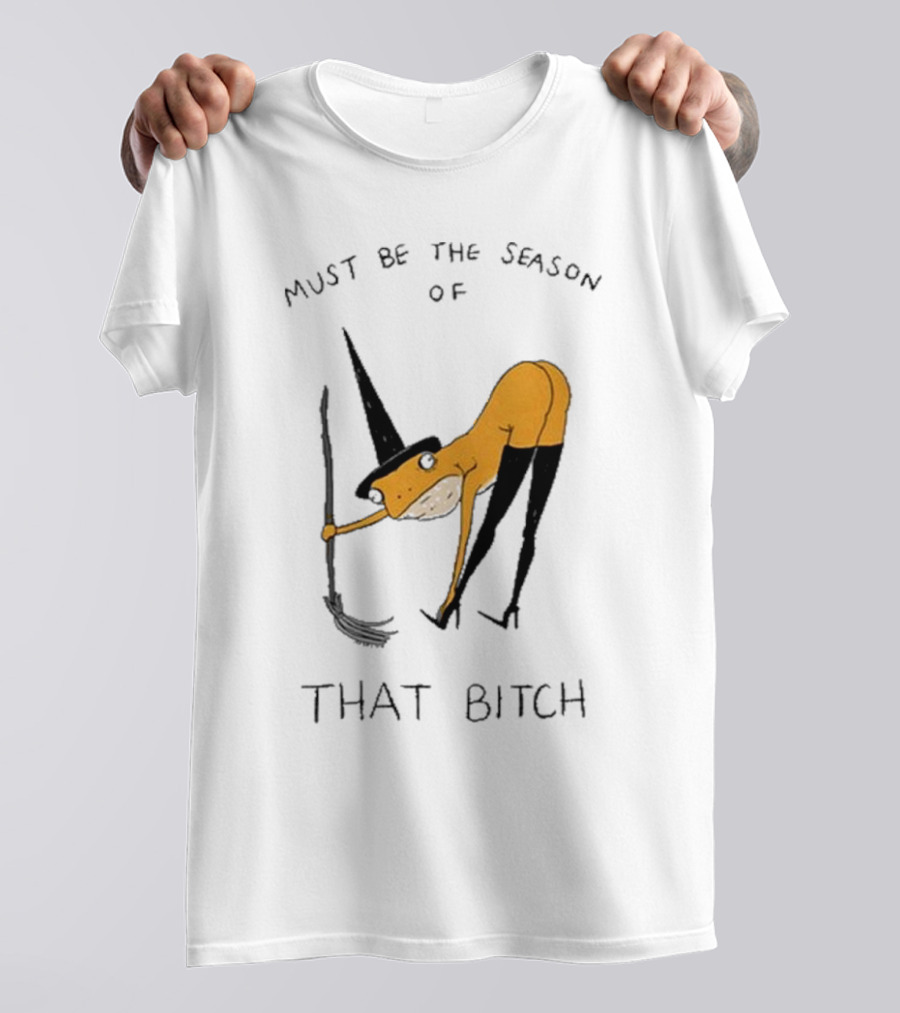 Must Be The Season Of That Bitch Witch Frog Drawing T-Shirt